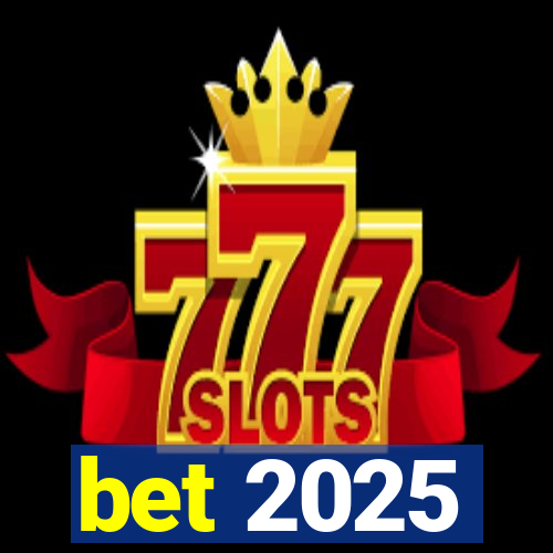 bet 2025